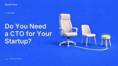 Do You Need a CTO for Your Startup? Full-Time, Interim or Co-Founder (With Costs)